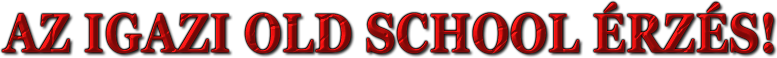 OldGame2 - Az IGAZI Old School érzés!